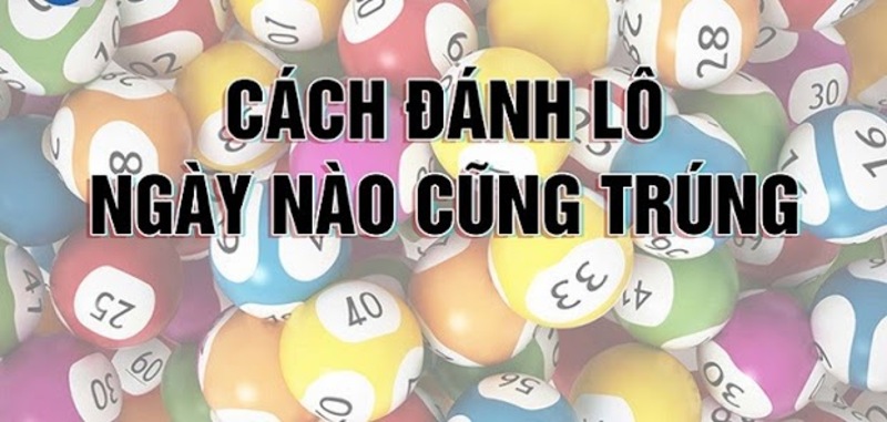 Cách đánh lô gan hiệu quả từ các chuyên gia hàng đầu