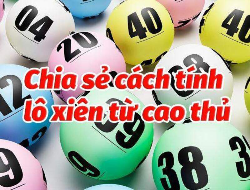 Áp dụng các cách đánh lô xiên hiệu quả từ các cao thủ